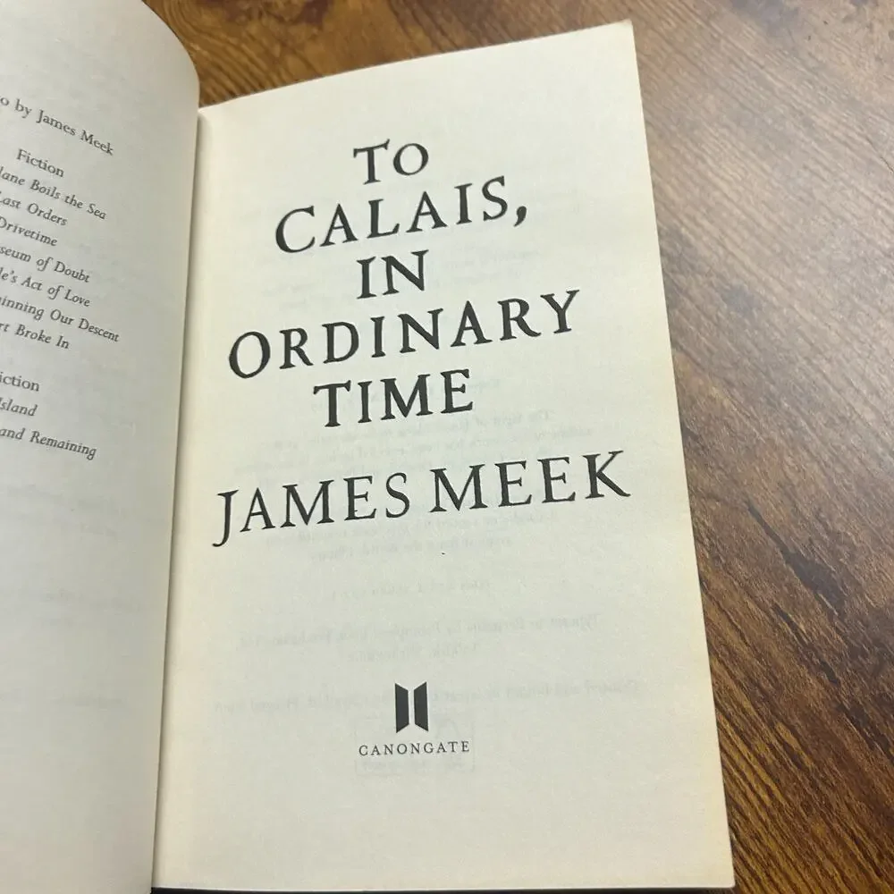 To Calais, in Ordinary Time by James Meek (2021, Uk-B Format Paperback)